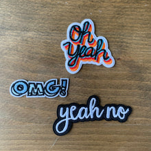 Load image into Gallery viewer, OMG!, Yeah No, Oh Yeah Embroidered Script Patches