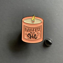 Load image into Gallery viewer, Manifest That Shit Enamel Pin — Hard Enamel Candle Pin
