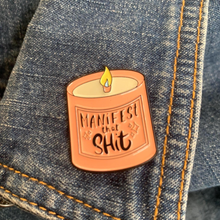 Load image into Gallery viewer, Manifest That Shit Enamel Pin — Hard Enamel Candle Pin
